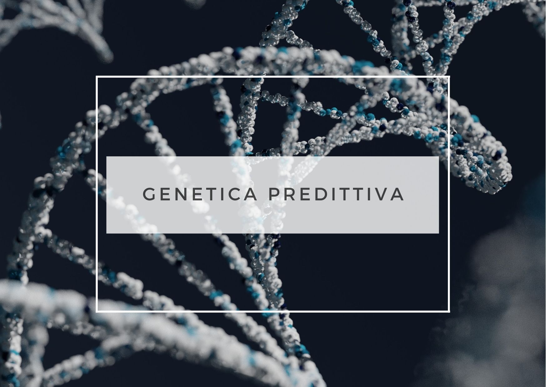 GENETICA PREDITTIVA